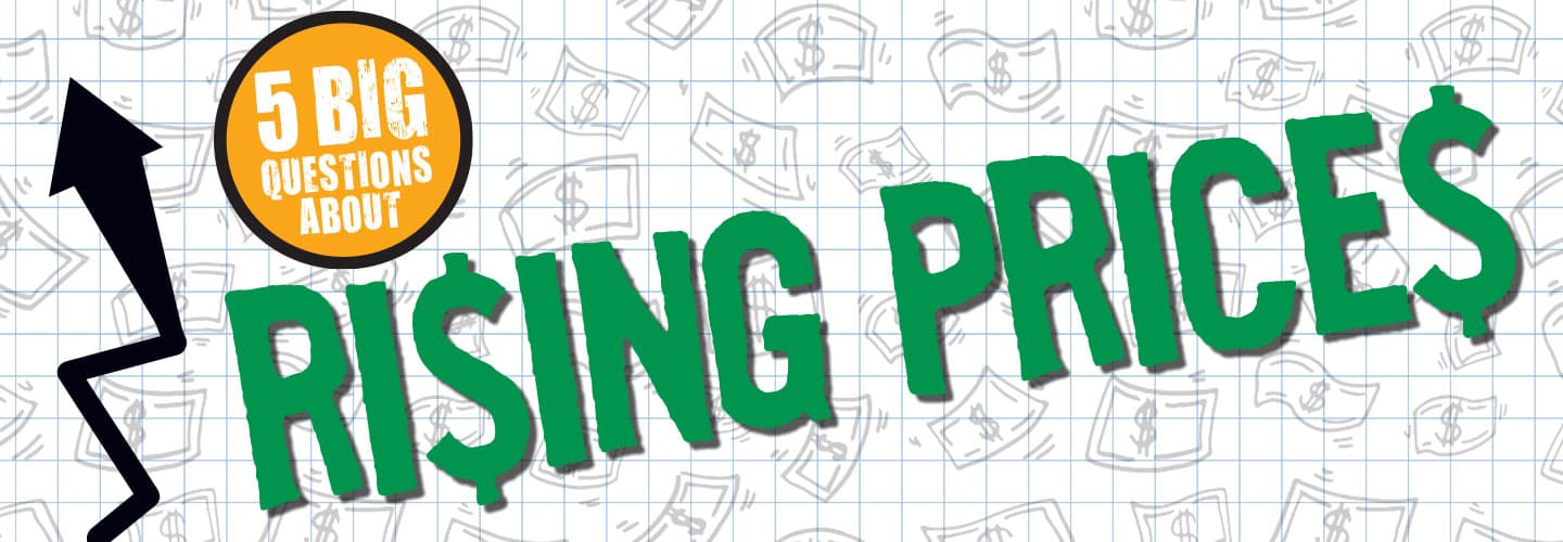 Text reads: 5 Big Questions About Rising Prices