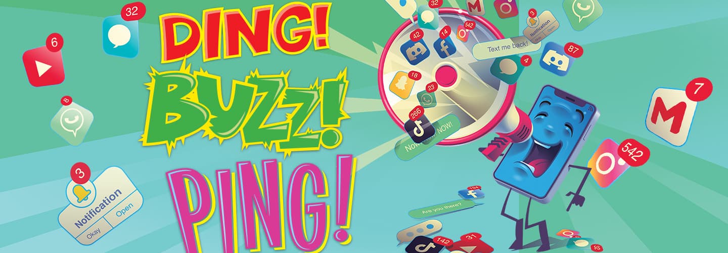 Illustration of an animated phone yelling through a megaphone. "Ding! Buzz! Ping!"